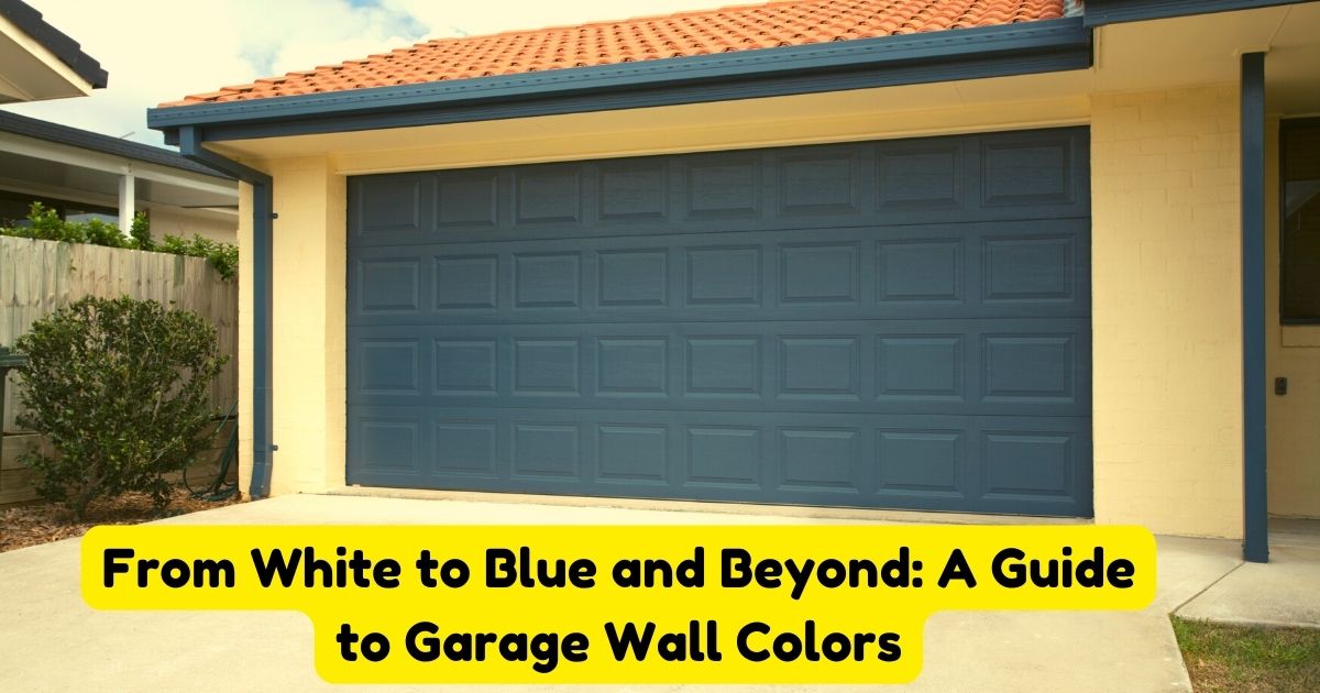 From White to Blue and Beyond A Guide to Garage Wall Colors Home