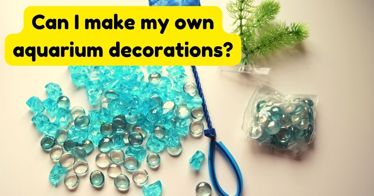 DIY Aquarium Decor Crafting Your Own Unique Underwater Accents Home