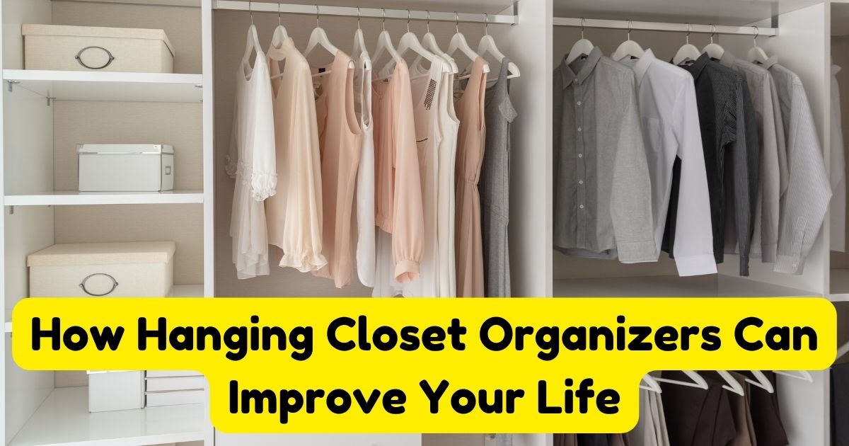 How Hanging Closet Organizers Can Improve Your Life Home Decor Chat