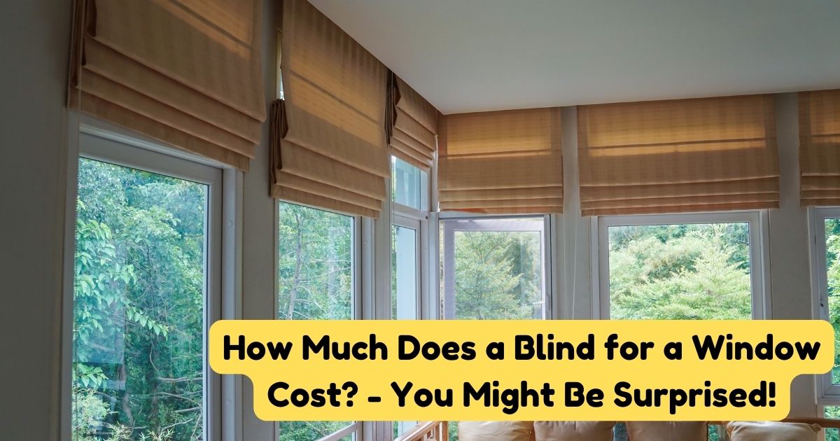How Much Does a Blind for a Window Cost? You Might Be Surprised! Home Decor Chat