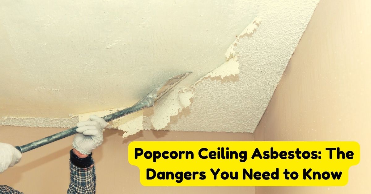 Popcorn Ceiling Asbestos The Dangers You Need to Know Home Decor Chat