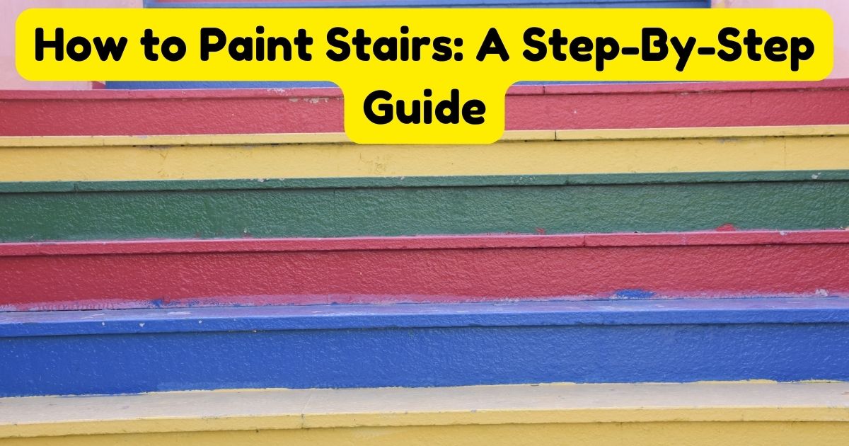 How to Paint Stairs A StepByStep Guide Home Decor Chat